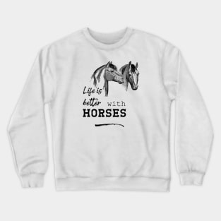 Life Is Better with Horses Crewneck Sweatshirt